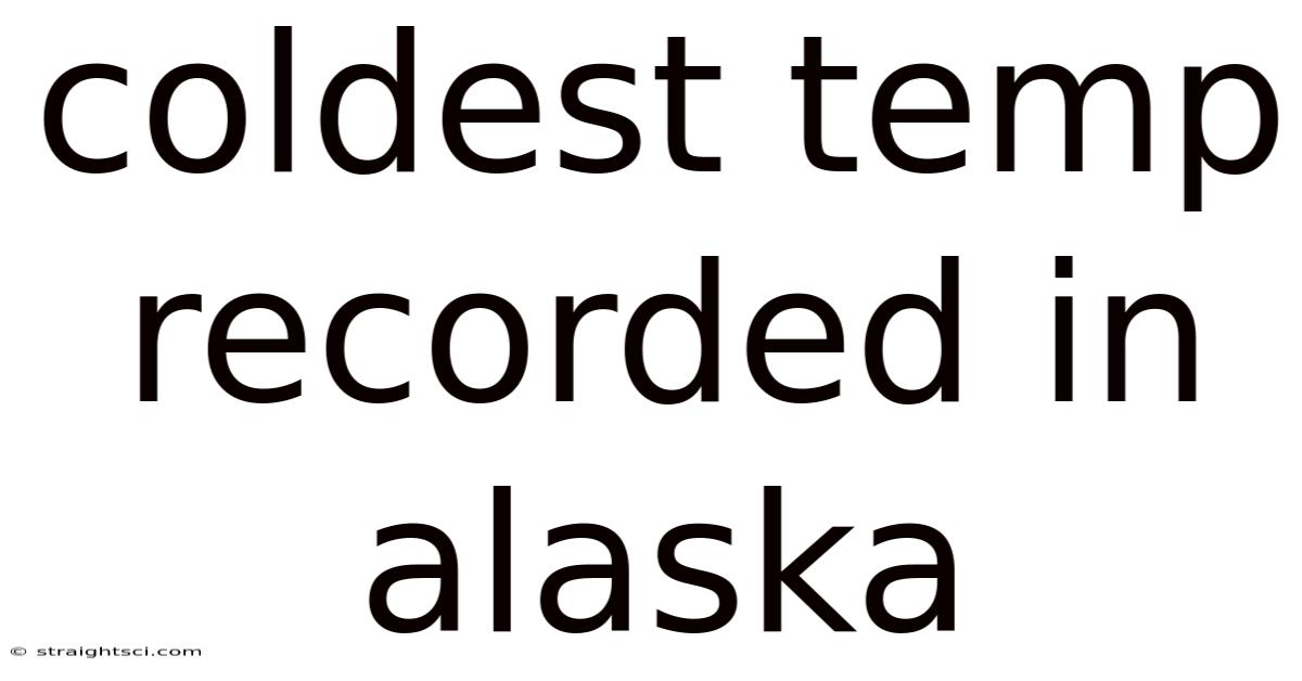 Coldest Temp Recorded In Alaska