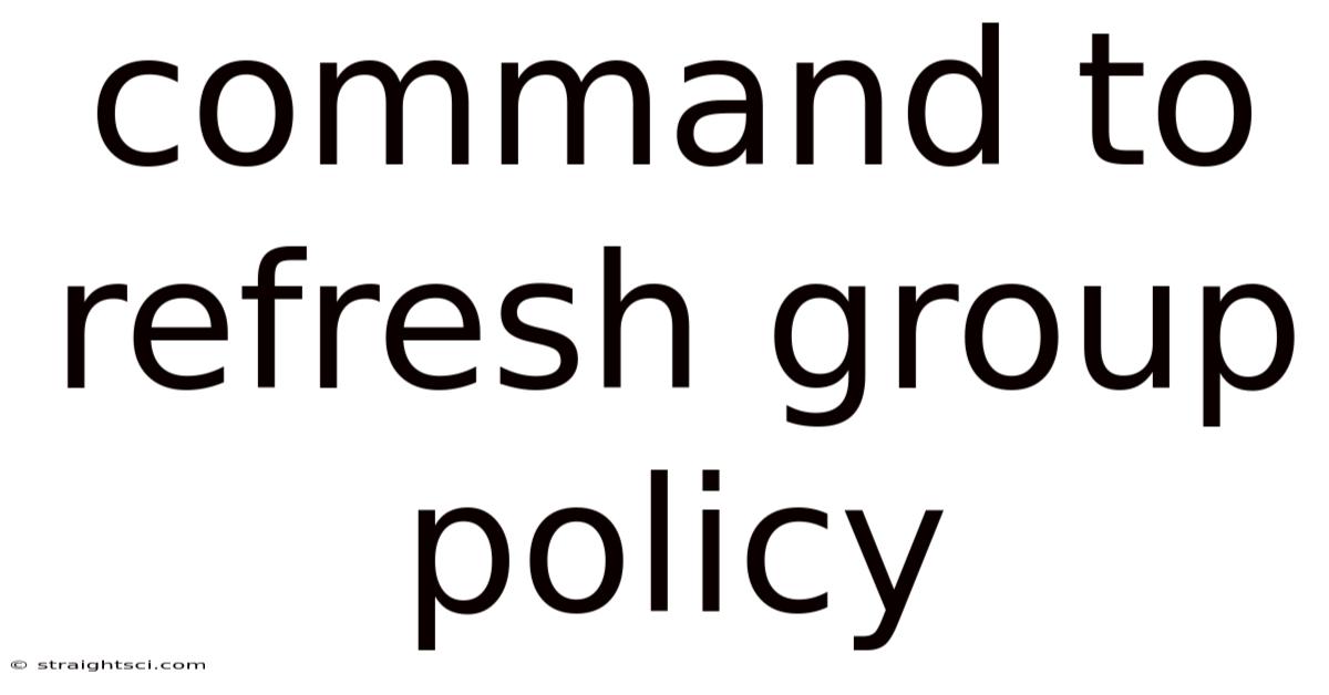 Command To Refresh Group Policy