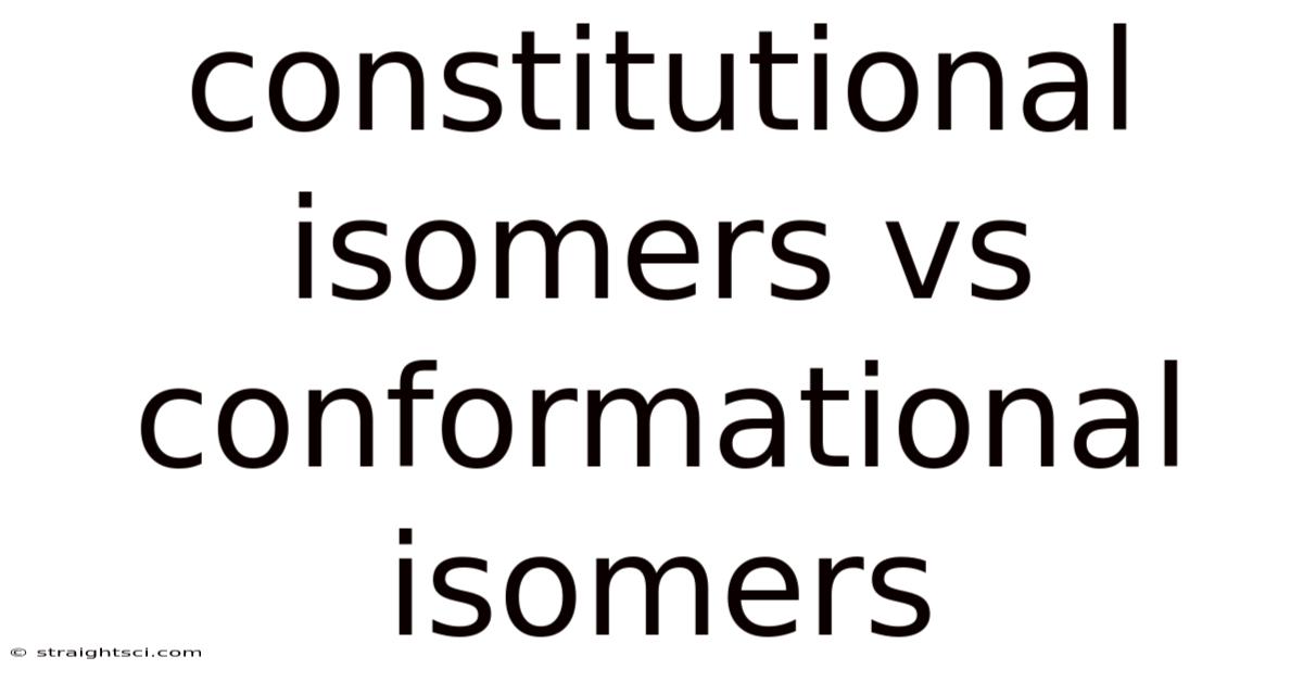 Constitutional Isomers Vs Conformational Isomers