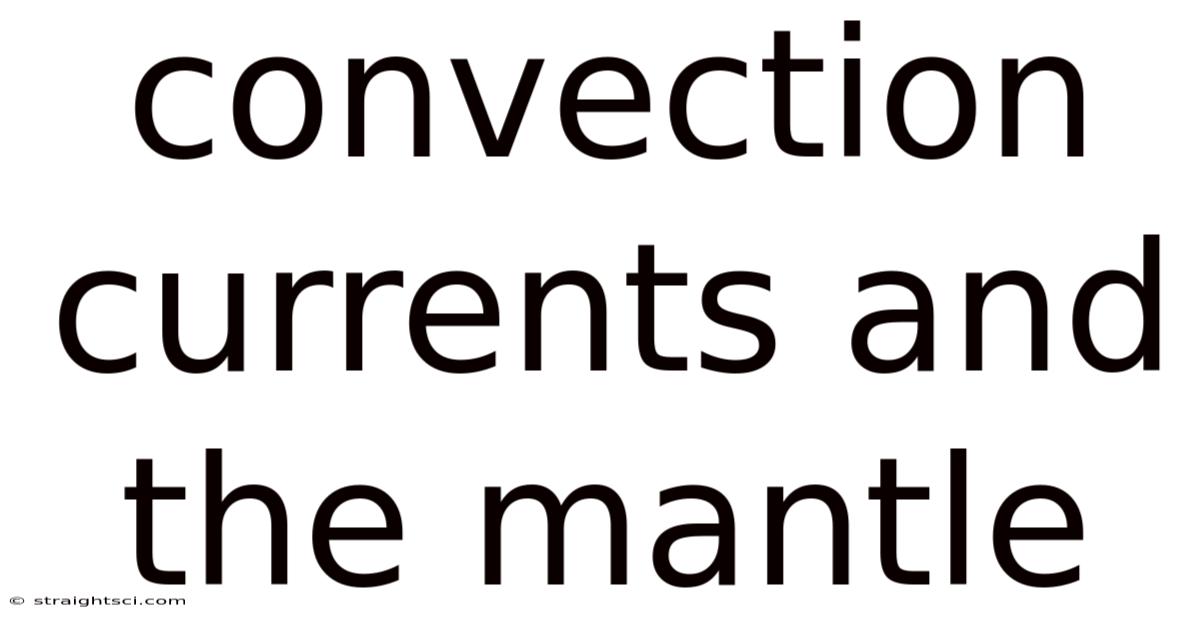 Convection Currents And The Mantle