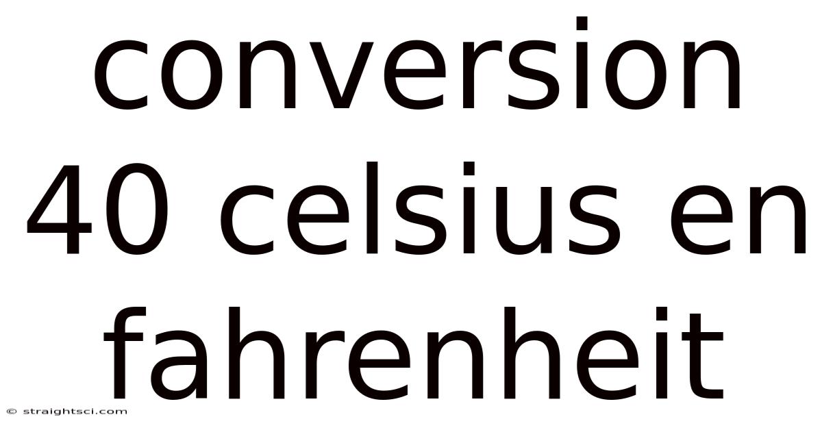 Conversion 40 Celsius En Fahrenheit