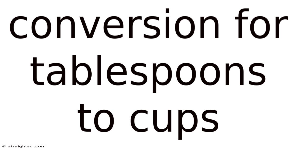 Conversion For Tablespoons To Cups