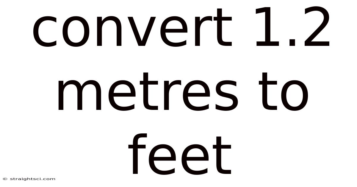 Convert 1.2 Metres To Feet