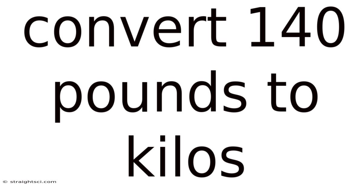 Convert 140 Pounds To Kilos