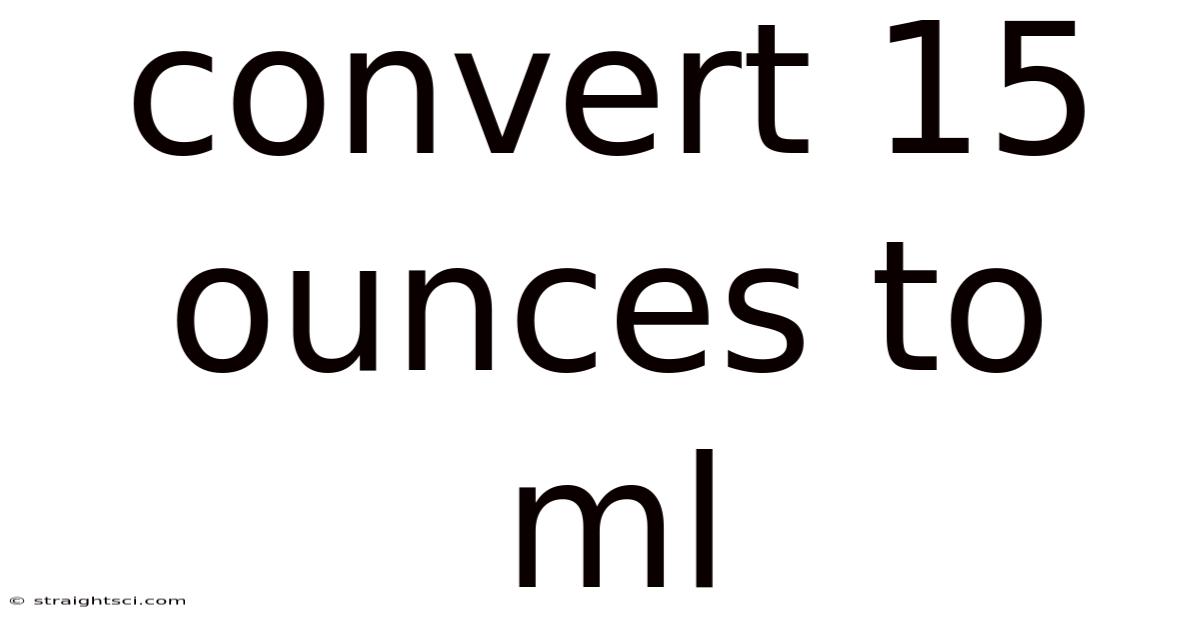 Convert 15 Ounces To Ml