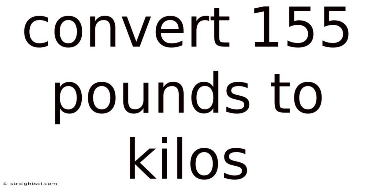 Convert 155 Pounds To Kilos