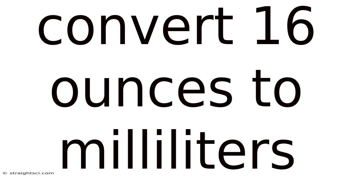 Convert 16 Ounces To Milliliters