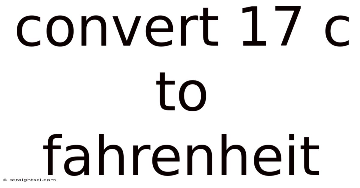 Convert 17 C To Fahrenheit