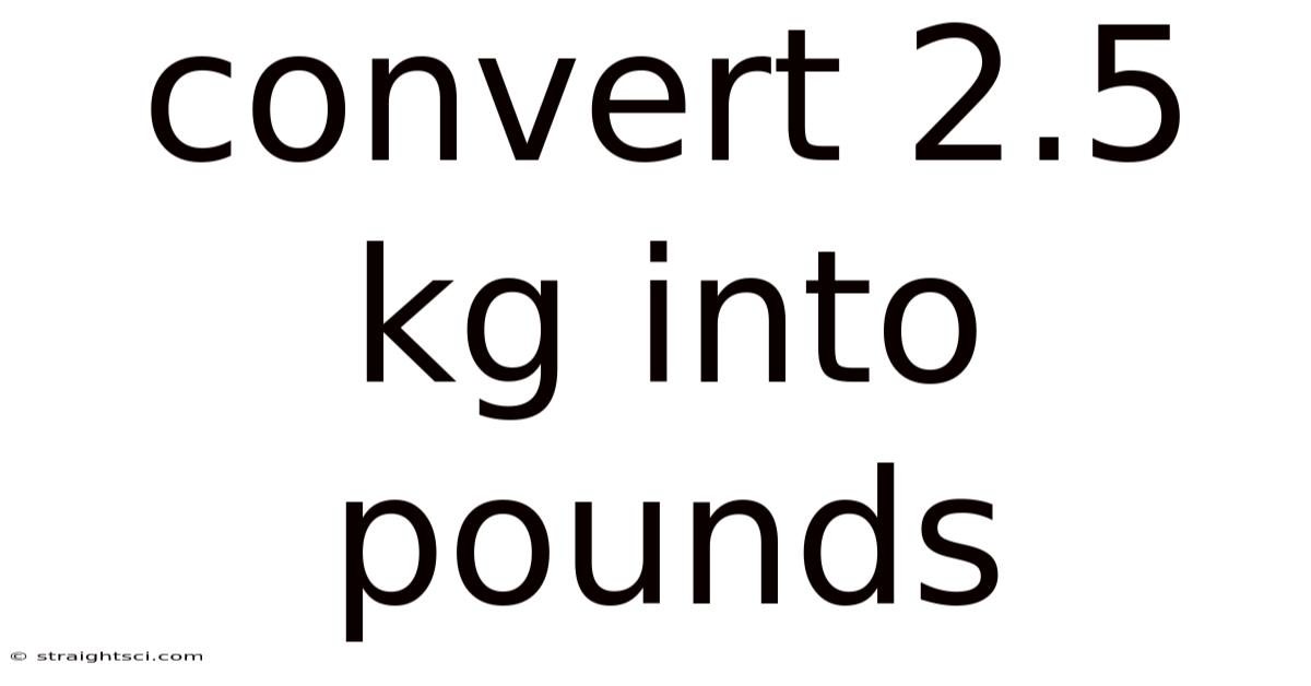 Convert 2.5 Kg Into Pounds