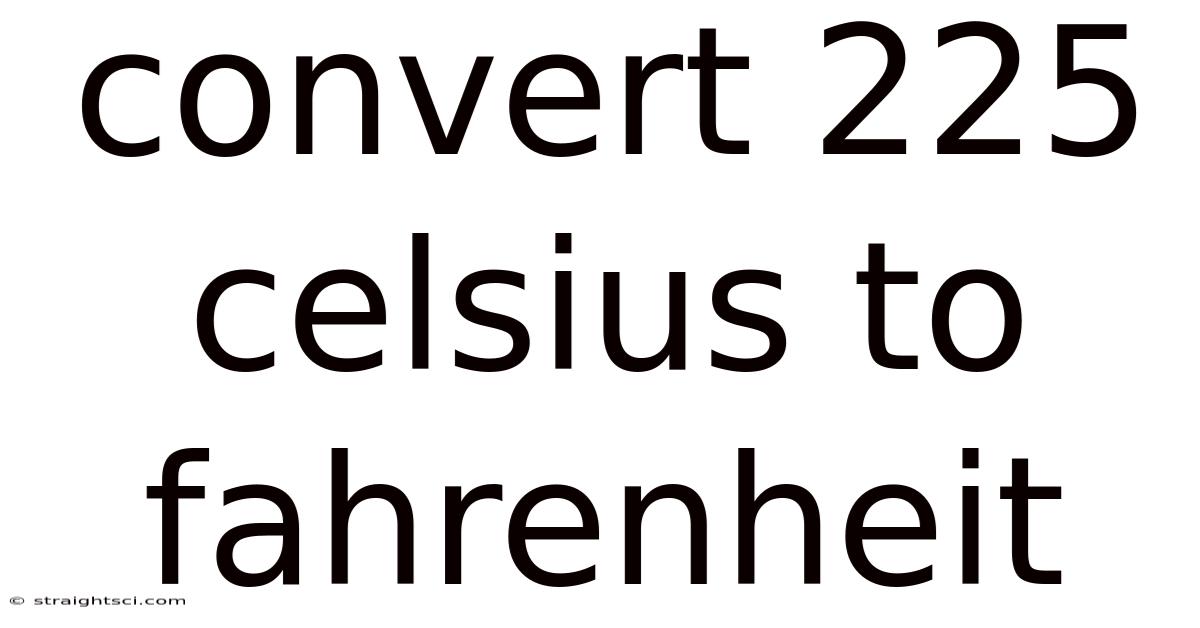 Convert 225 Celsius To Fahrenheit