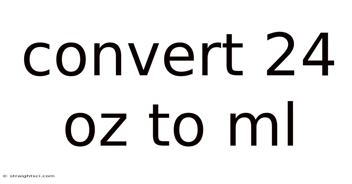 Convert 24 Oz To Ml