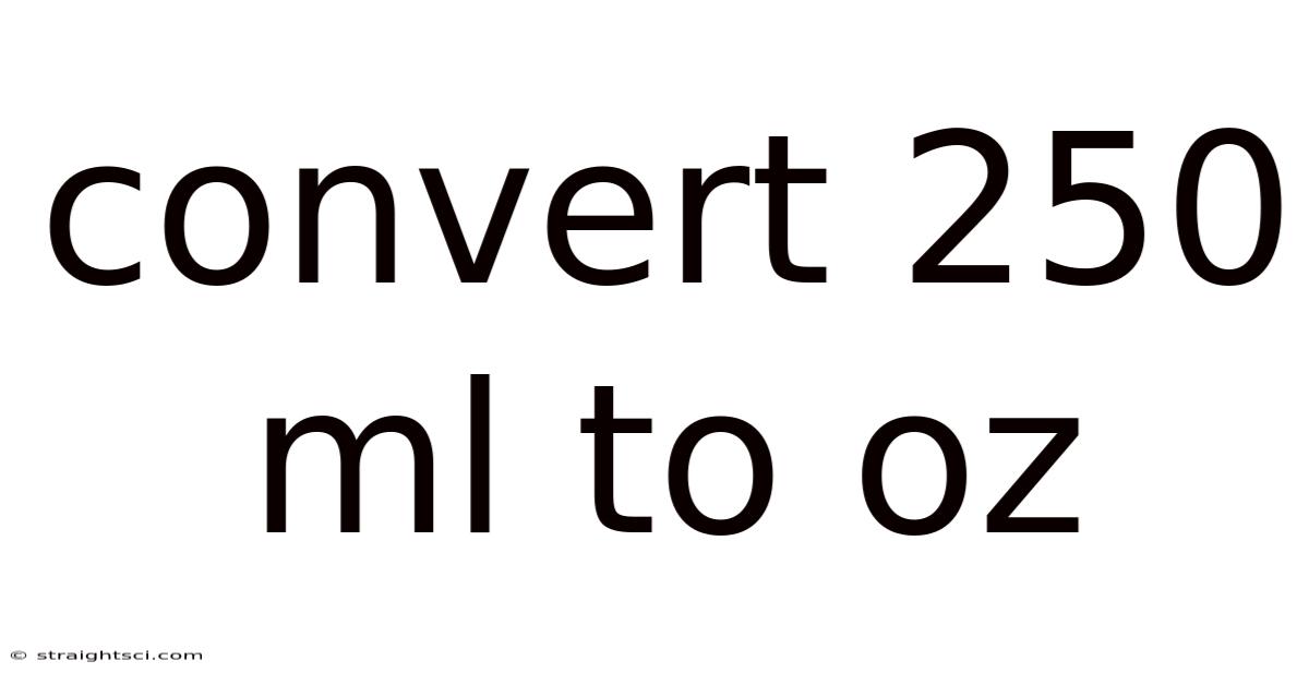 Convert 250 Ml To Oz
