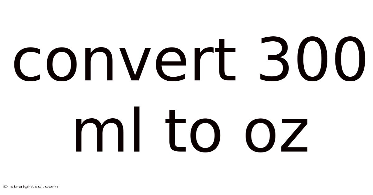 Convert 300 Ml To Oz