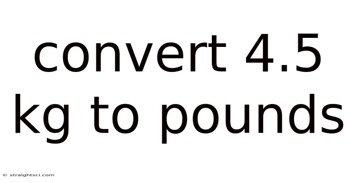 Convert 4.5 Kg To Pounds
