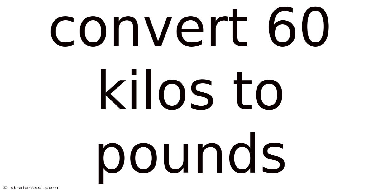Convert 60 Kilos To Pounds