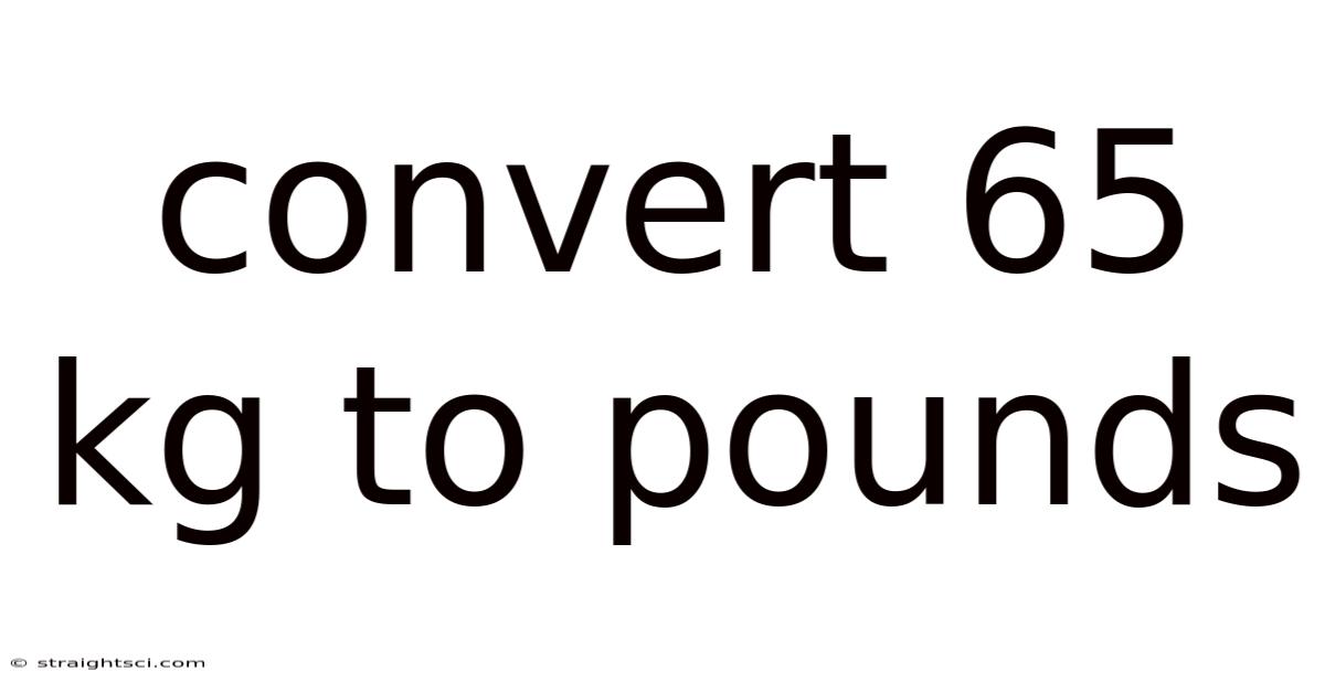 Convert 65 Kg To Pounds