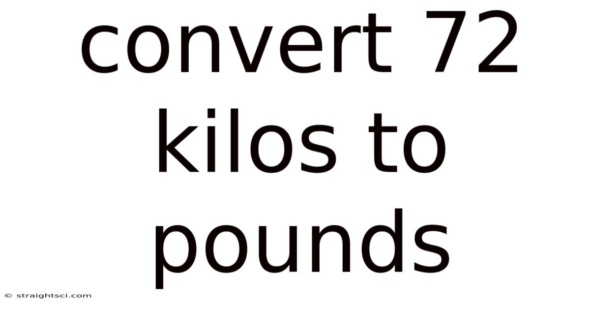 Convert 72 Kilos To Pounds
