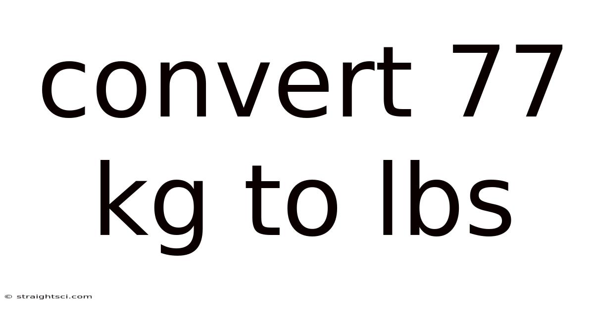 Convert 77 Kg To Lbs