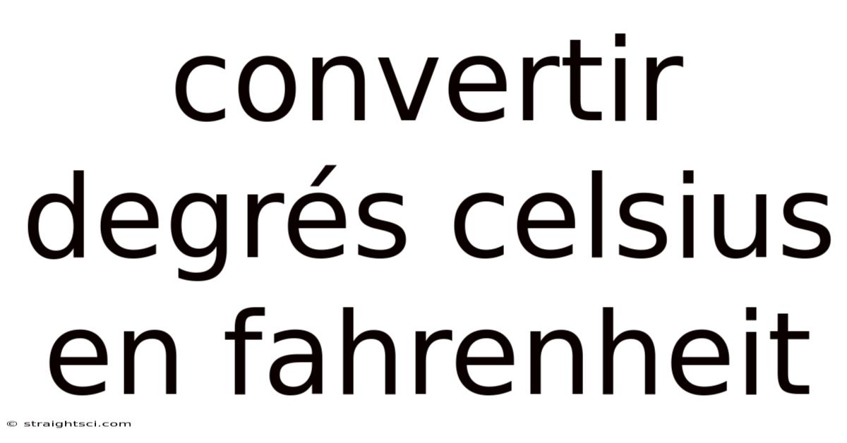 Convertir Degrés Celsius En Fahrenheit