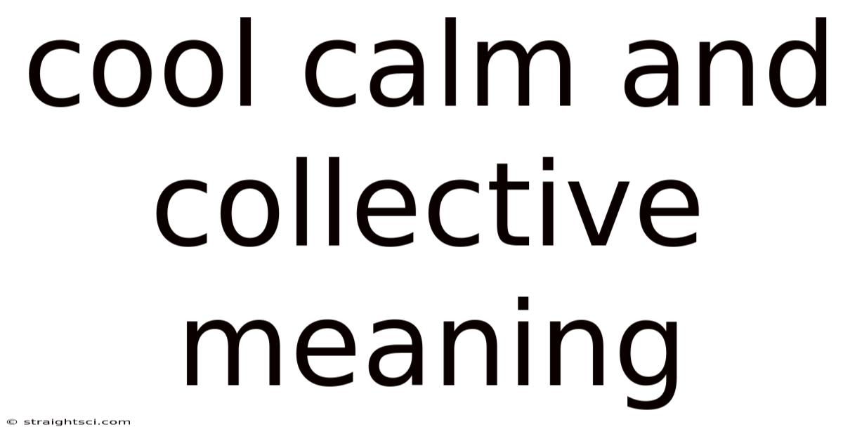 Cool Calm And Collective Meaning