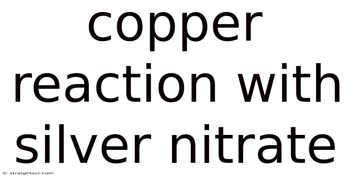 Copper Reaction With Silver Nitrate