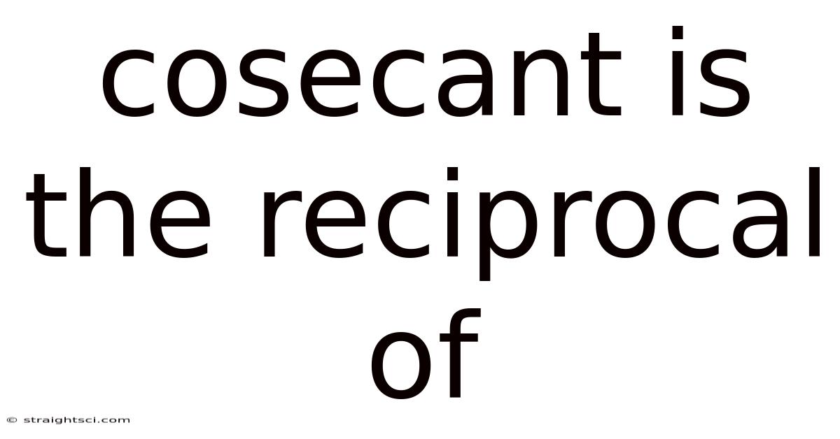 Cosecant Is The Reciprocal Of