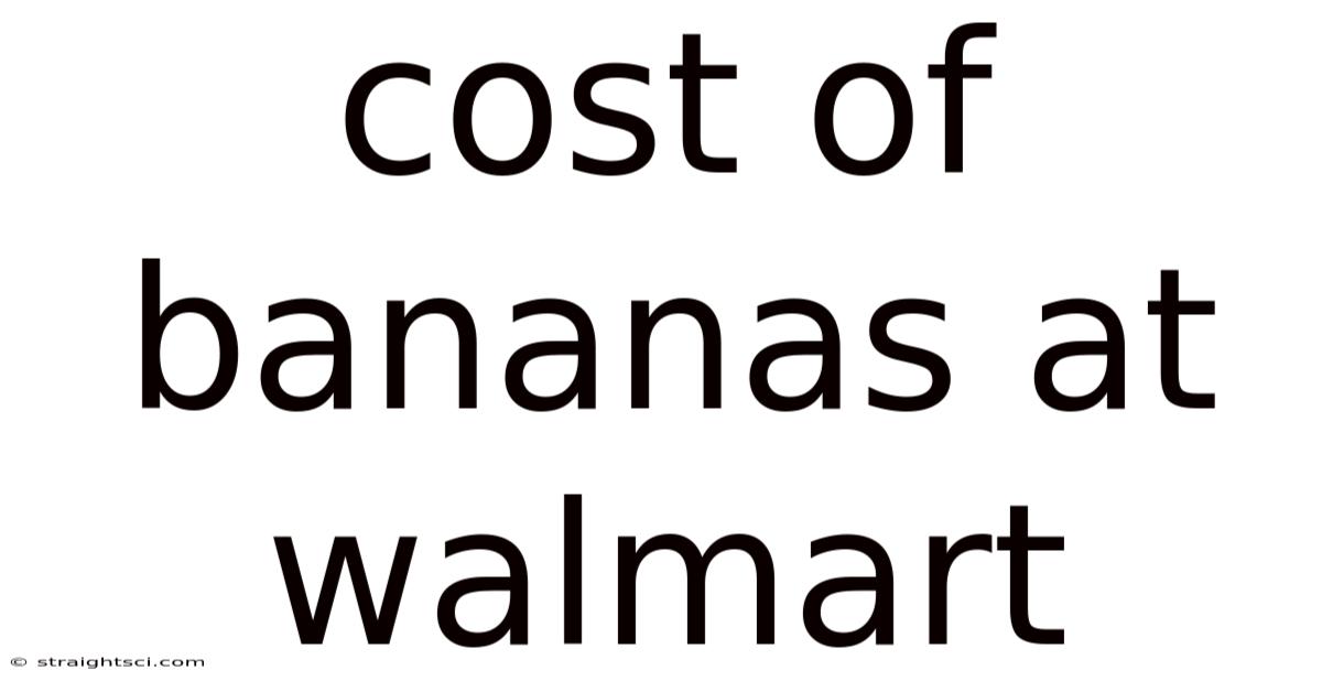 Cost Of Bananas At Walmart