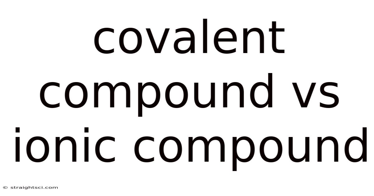 Covalent Compound Vs Ionic Compound