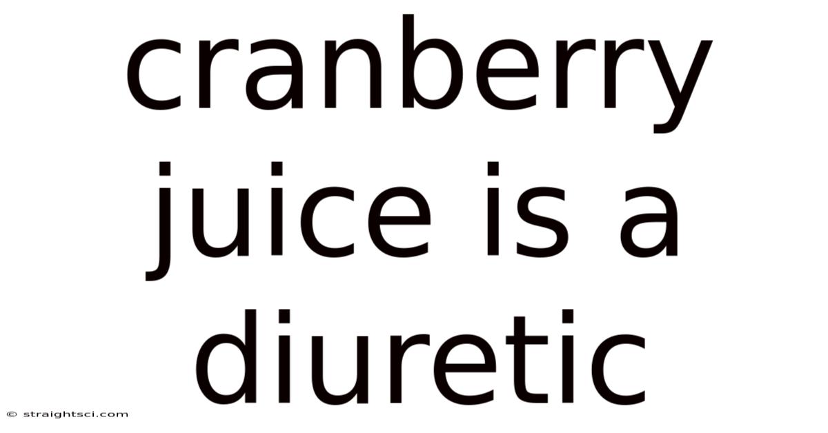 Cranberry Juice Is A Diuretic