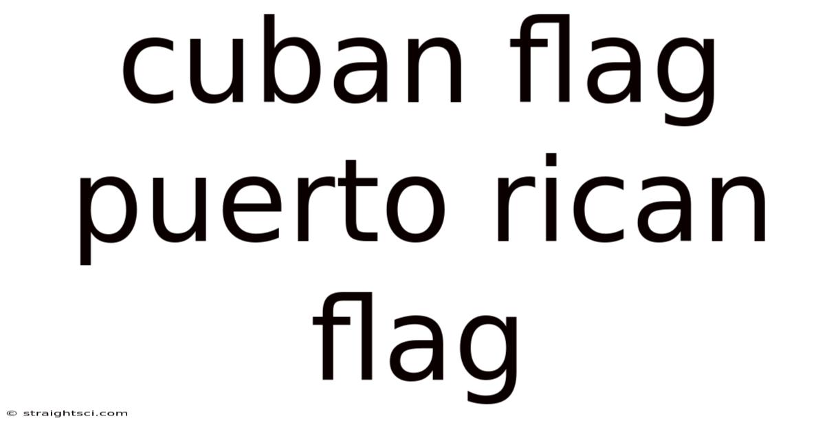 Cuban Flag Puerto Rican Flag