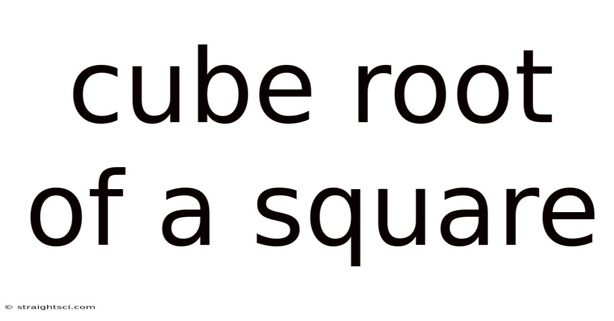 Cube Root Of A Square