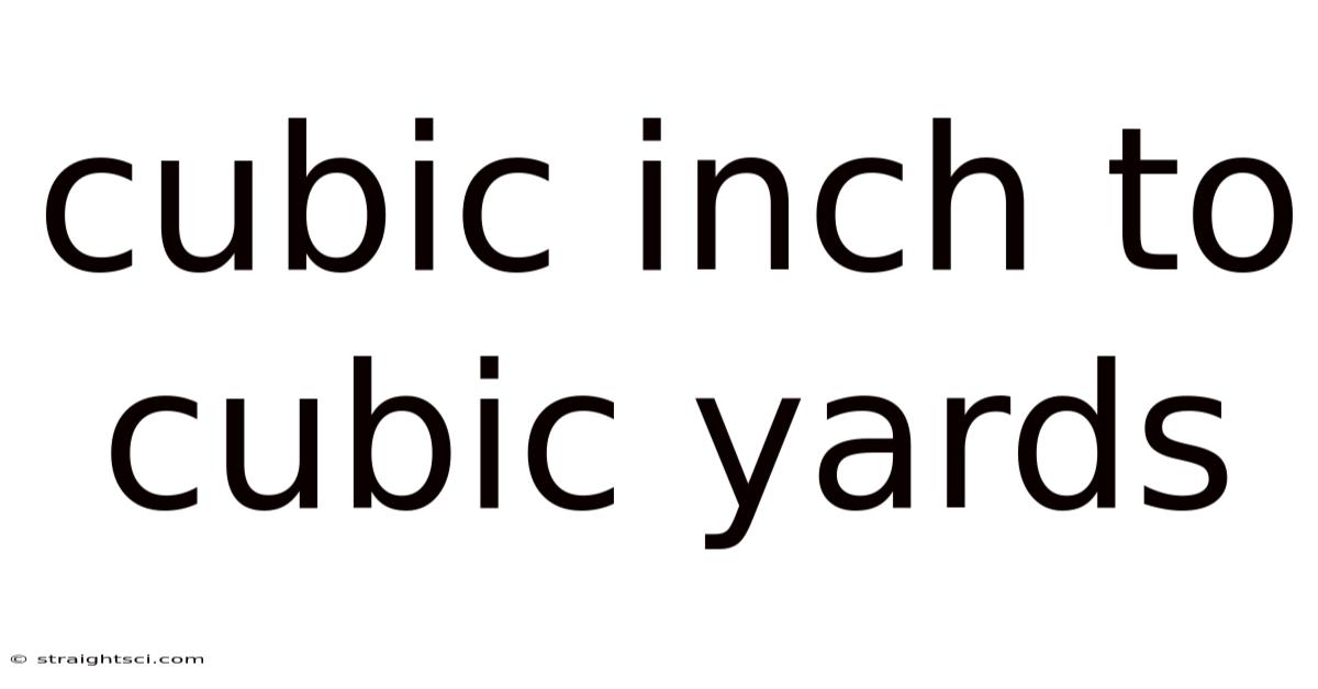 Cubic Inch To Cubic Yards