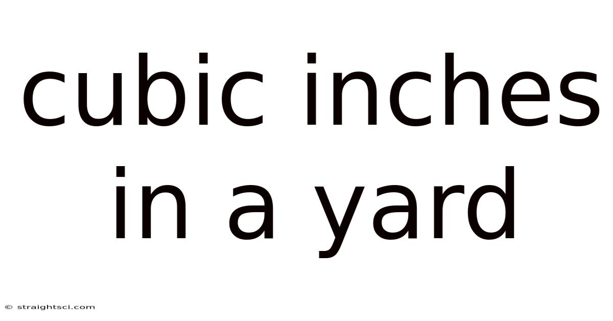 Cubic Inches In A Yard