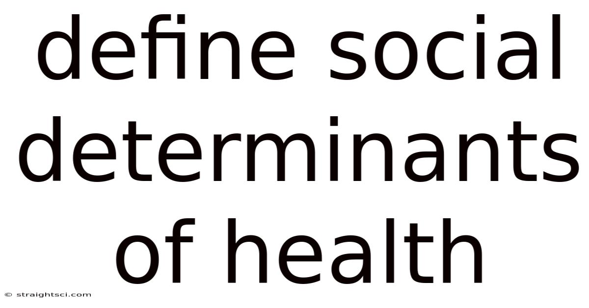 Define Social Determinants Of Health