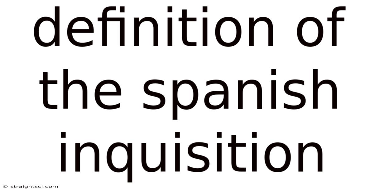 Definition Of The Spanish Inquisition