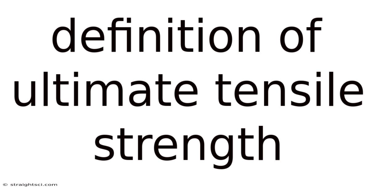 Definition Of Ultimate Tensile Strength