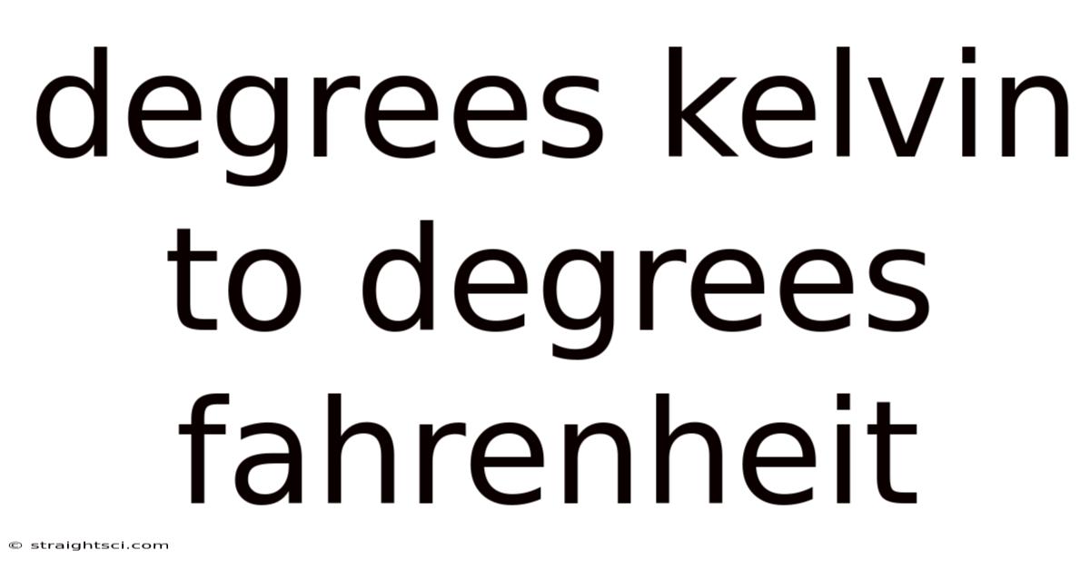 Degrees Kelvin To Degrees Fahrenheit