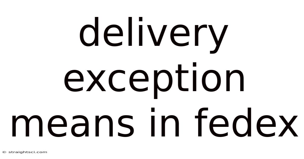Delivery Exception Means In Fedex