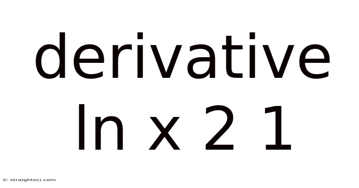 Derivative Ln X 2 1