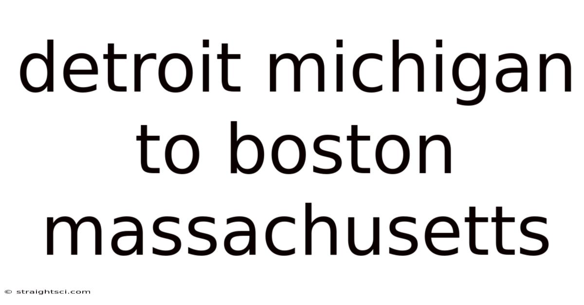 Detroit Michigan To Boston Massachusetts
