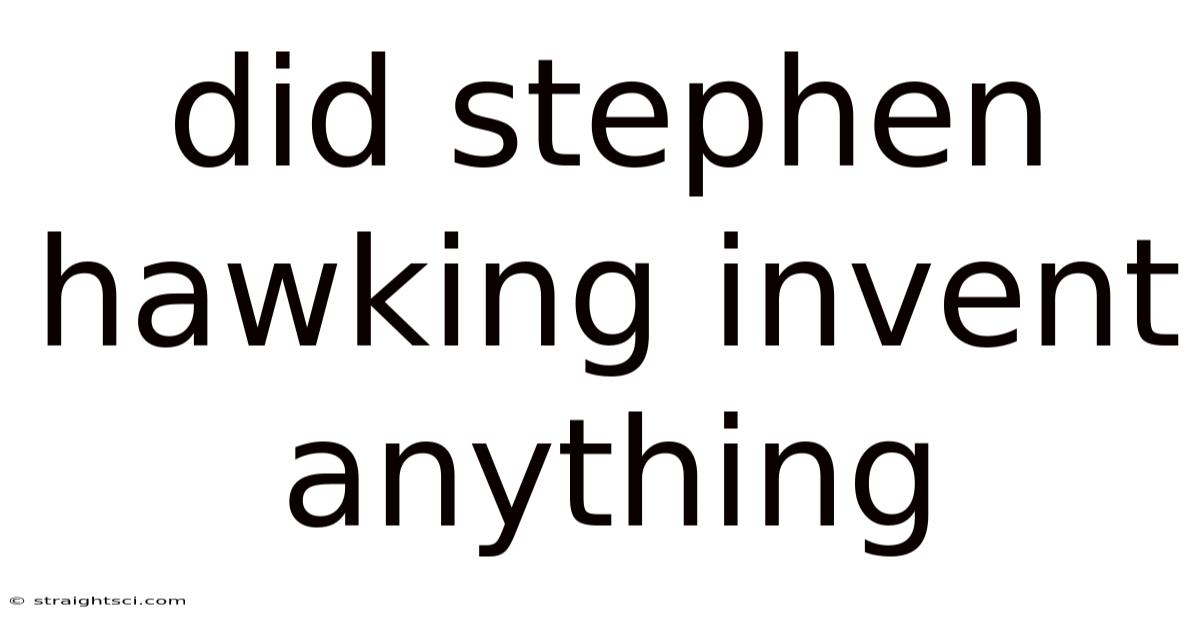 Did Stephen Hawking Invent Anything