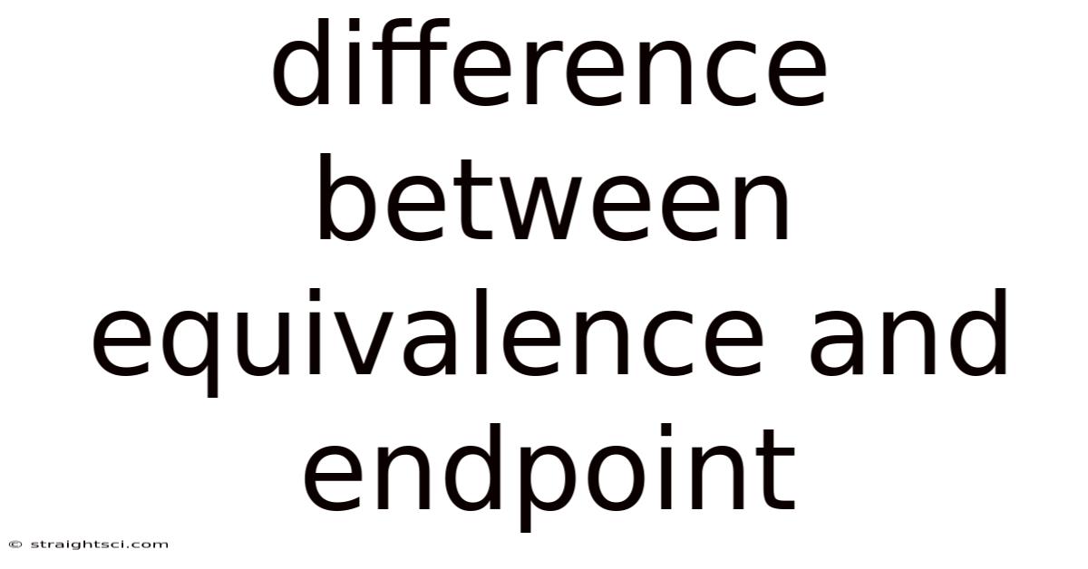 Difference Between Equivalence And Endpoint
