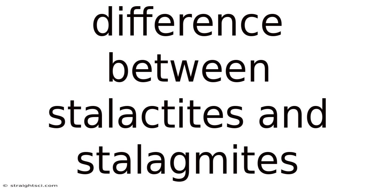 Difference Between Stalactites And Stalagmites