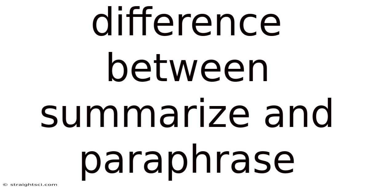 Difference Between Summarize And Paraphrase