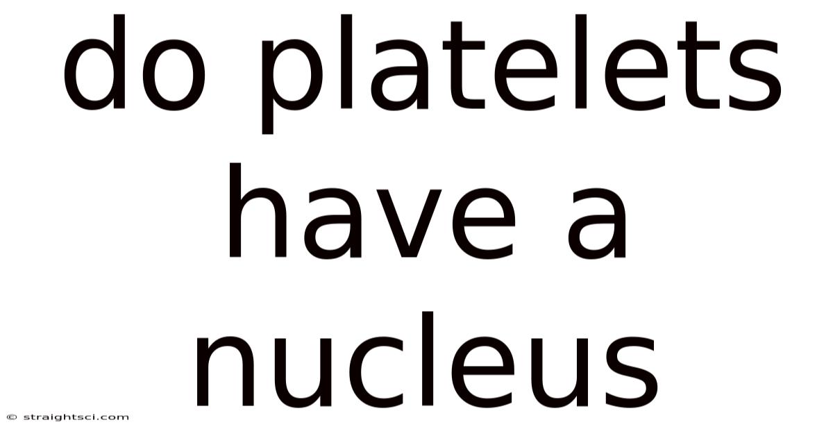 Do Platelets Have A Nucleus