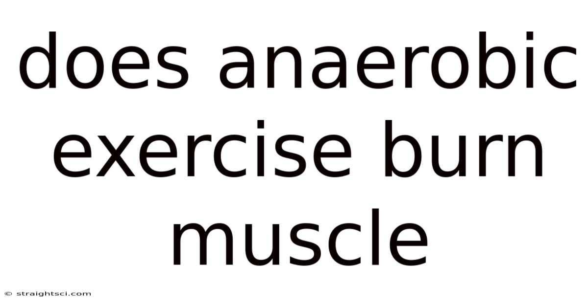 Does Anaerobic Exercise Burn Muscle