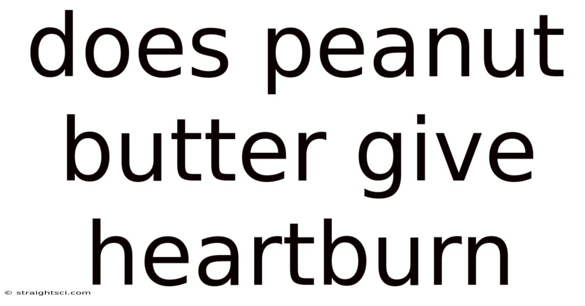 Does Peanut Butter Give Heartburn