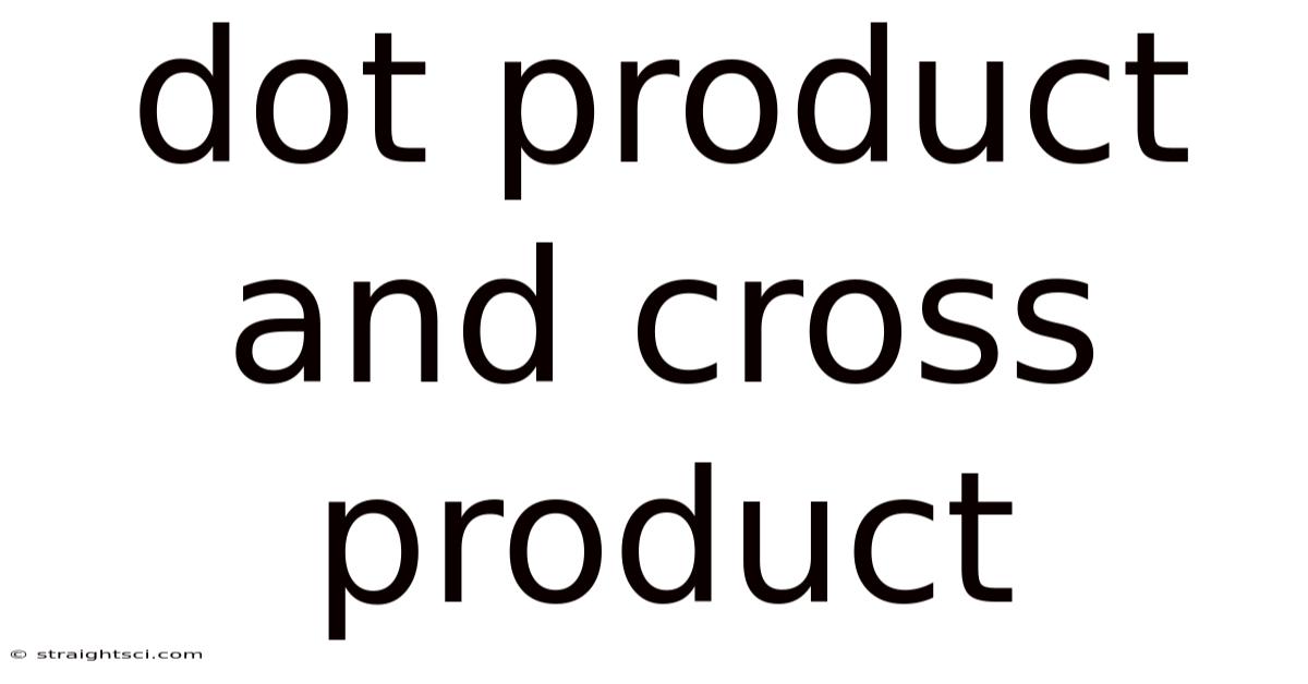 Dot Product And Cross Product