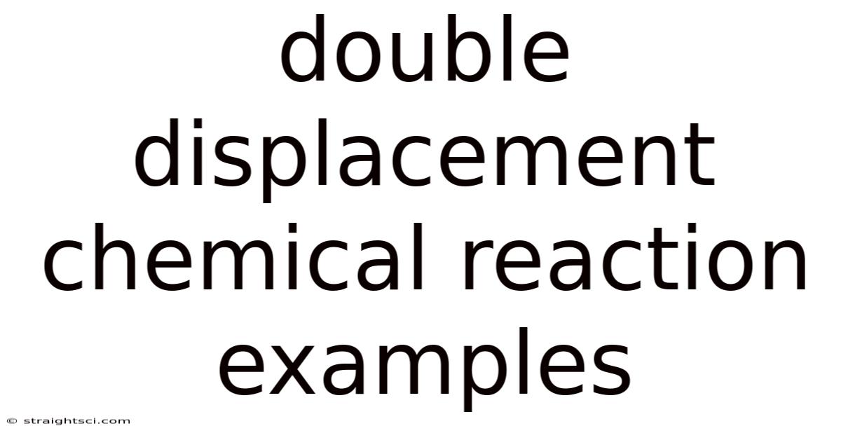 Double Displacement Chemical Reaction Examples