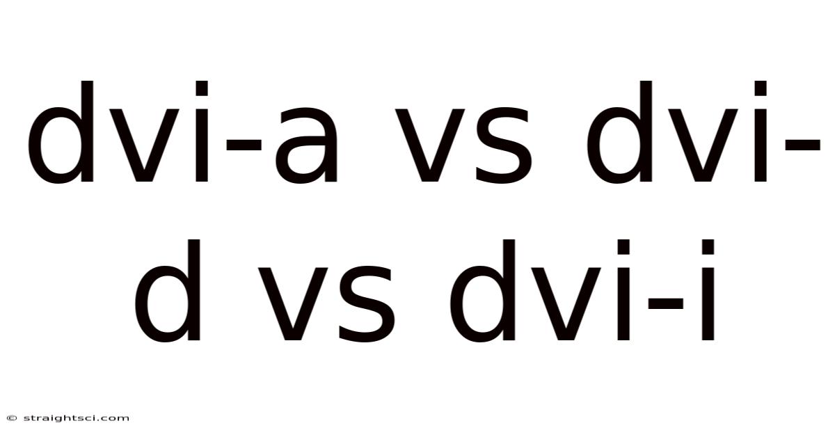 Dvi-a Vs Dvi-d Vs Dvi-i